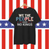 No Kings In America Democracy We The People Shirt
