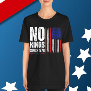 No Kings In America Since 1776 Shirt