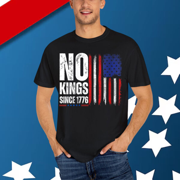 No Kings In America Since 1776 Shirt