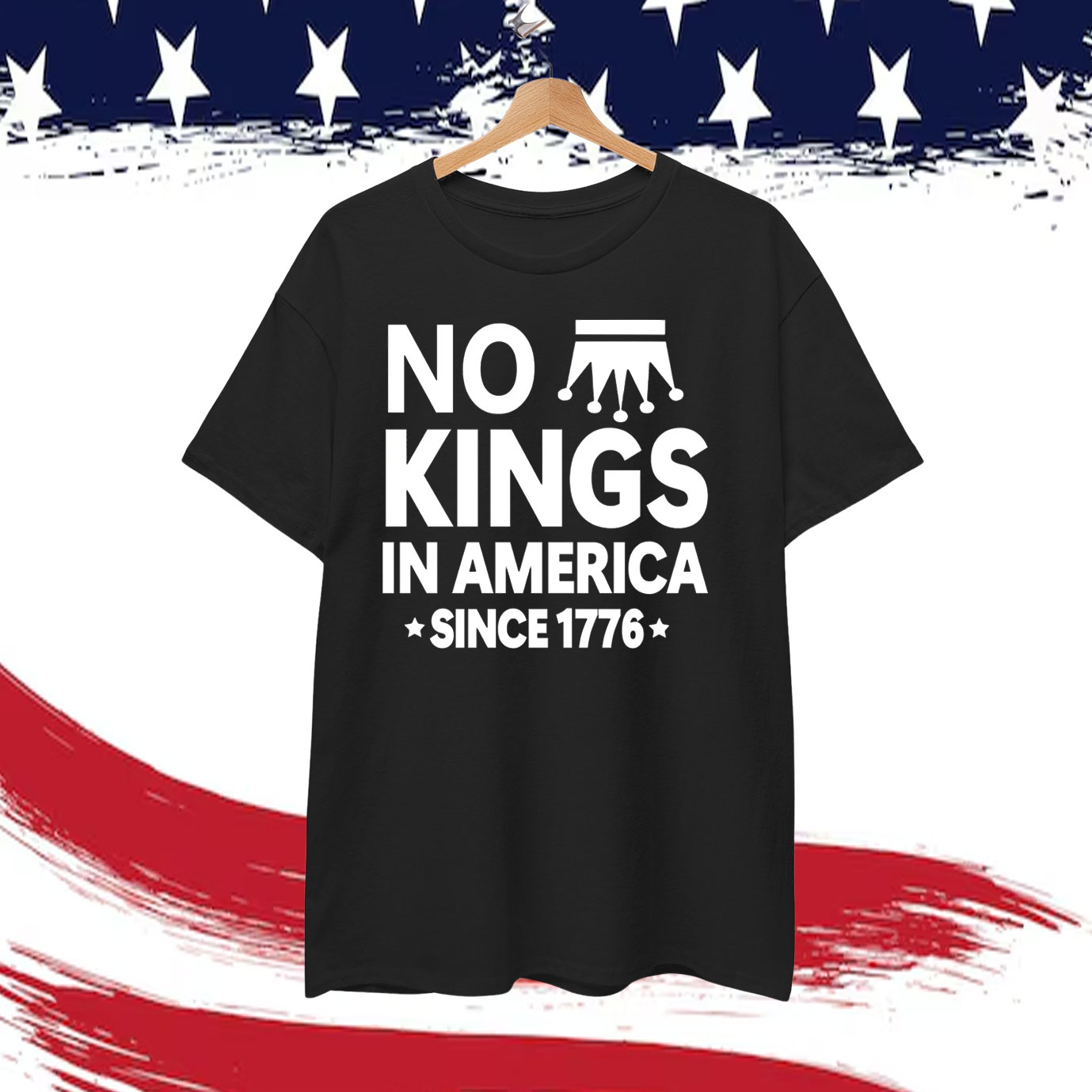 No Kings In America Since 1776 T-Shirts