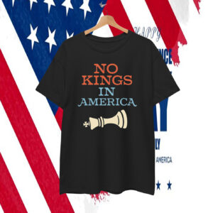 No Kings In America Shirts