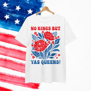 No Kings In America Yas Queen Floral For Shirt