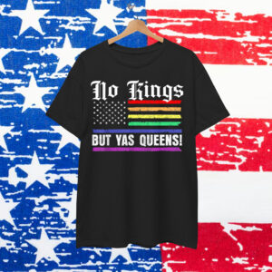 No Kings In America Yas Queen Gifts Shirt