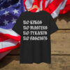 No Kings No Masters No Tyrants No Fascists Social Justice Shirt