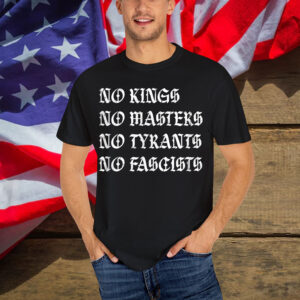 No Kings No Masters No Tyrants No Fascists Social Justice Shirt