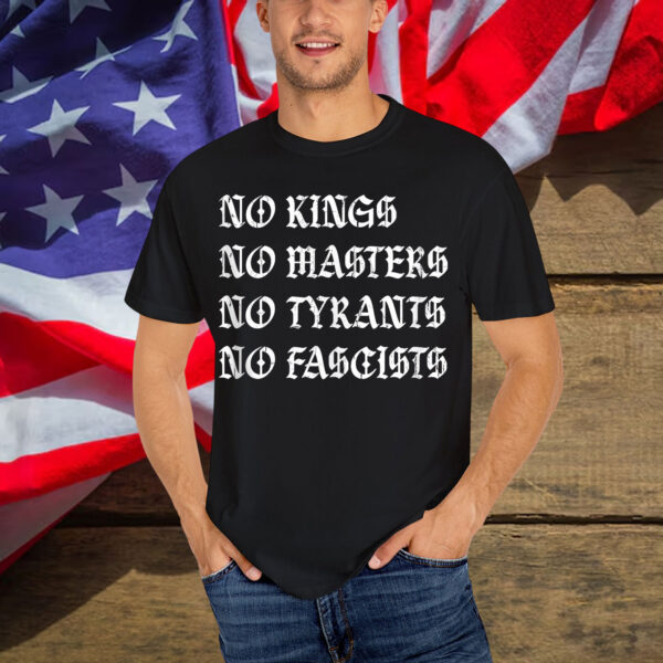 No Kings No Masters No Tyrants No Fascists Social Justice Shirt