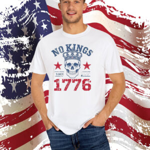 No Kings Since 1776 T-Shirt