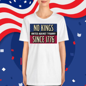 No Kings - United Against Tyranny - Since 1776 T-Shirt