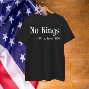 No Kings - We the People 1776 T-Shirt