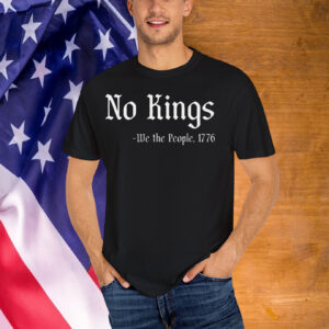 No Kings - We the People 1776 T-Shirt