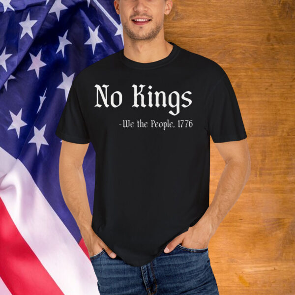 No Kings - We the People 1776 T-Shirt