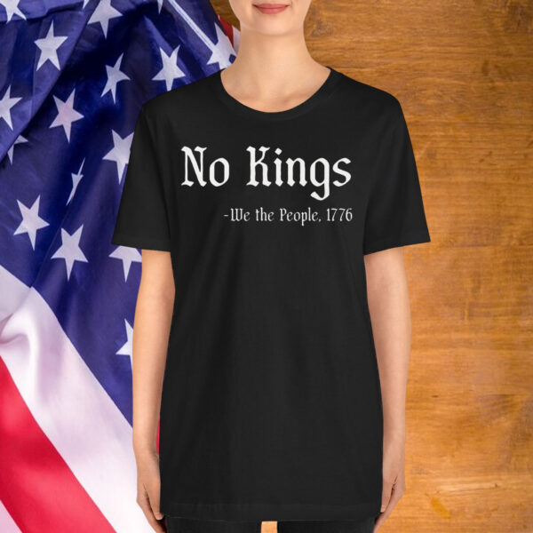 No Kings - We the People 1776 T-Shirt