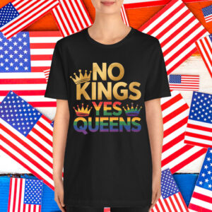 No Kings Yes Queens Shirt