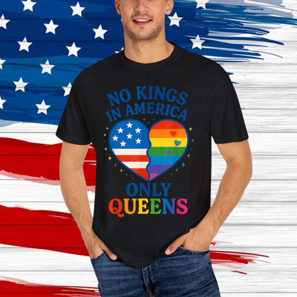 No Kings in America Only Queens Funny Queer Ally Gay Shirt