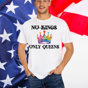 No Kings in America Only Queens Gay Pride Queer Shirt