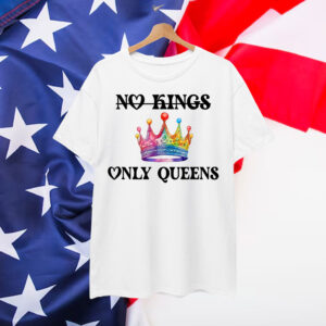No Kings in America Only Queens Gay Pride Queer Shirt