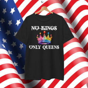 No Kings in America Only Queens Queer Ally Gay Pride Shirt