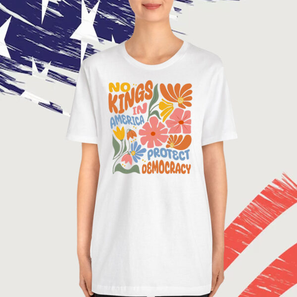 No Kings in America Protect Democracy T-Shirt