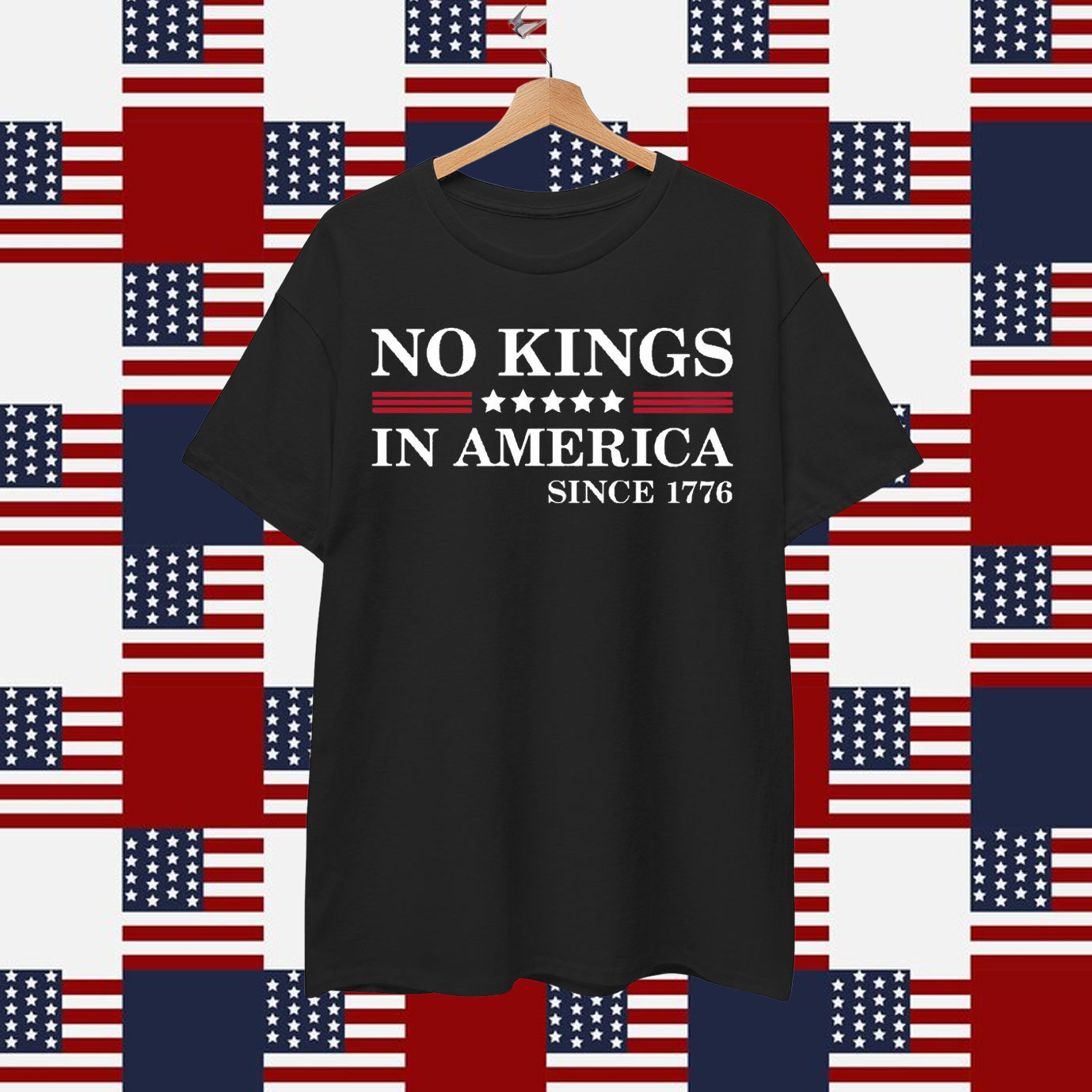 No Kings in America Since 1776 Shirts