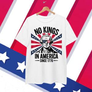 No Kings in America Since 1776 Washington USA Shirt