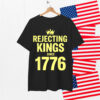 No Kings America Patriotic Rejecting Kings Since 1776 Shirt