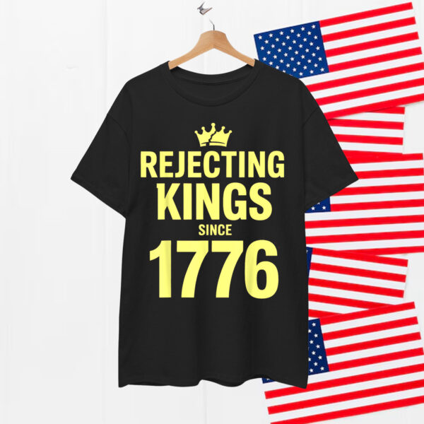 No Kings America Patriotic Rejecting Kings Since 1776 Shirt