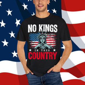 No Kings in This Country Statue of Liberty USA Flag No Sign Shirt