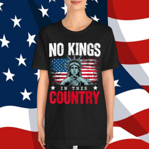 No Kings in This Country Statue of Liberty USA Flag No Sign Shirt