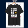 NoThrones No Crowns No Kings T-Shirt
