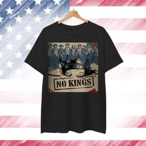 No Kings In America Political Humor Shirt