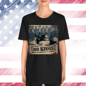 No Kings In America Political Humor Shirt