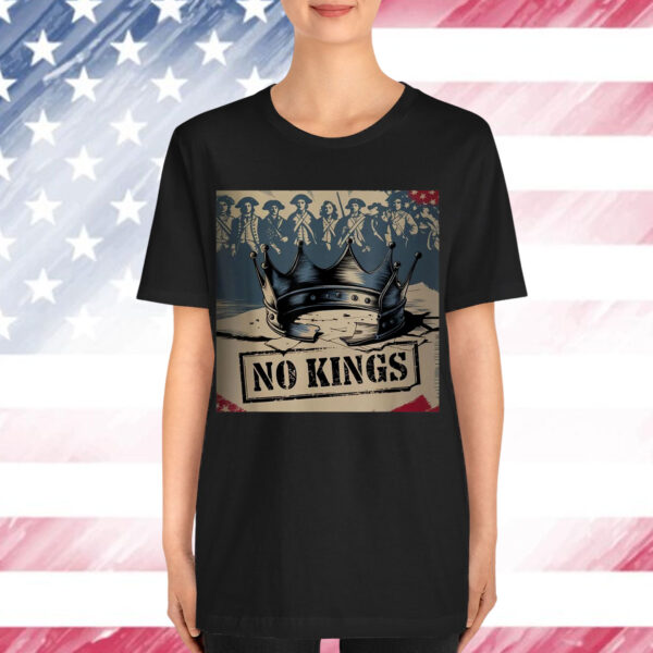 No Kings In America Political Humor Shirt