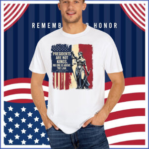 President Are Not Kings No One Is Above The Law T-Shirts