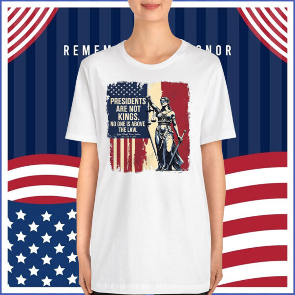President Are Not Kings No One Is Above The Law T-Shirts