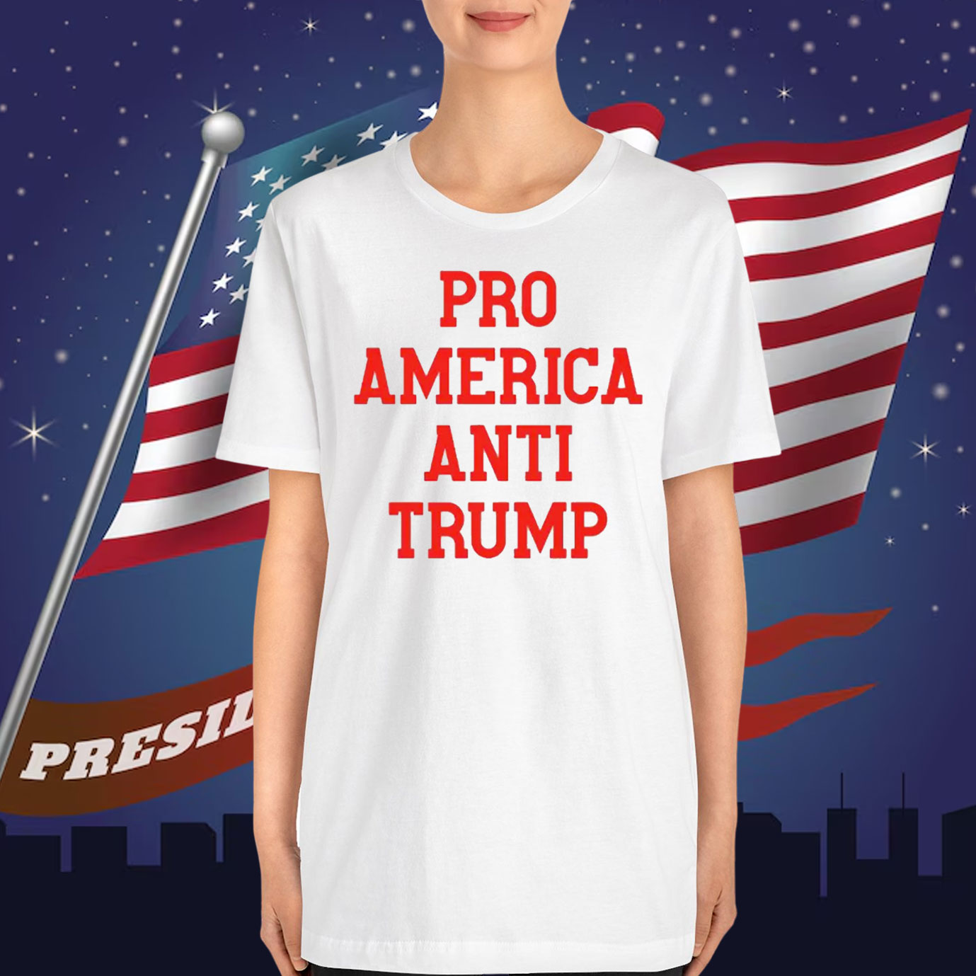 Pro America Anti Trump T-Shirt