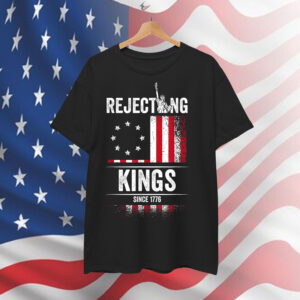 Rejecting Kings 1776 Patriotic USA Flag Vintage Shirt