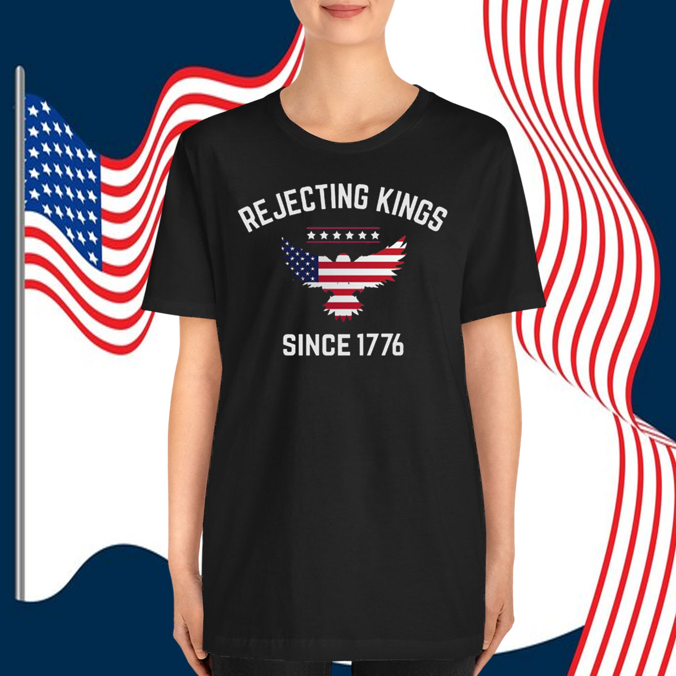 Rejecting Kings America Since 1776 T-Shirt