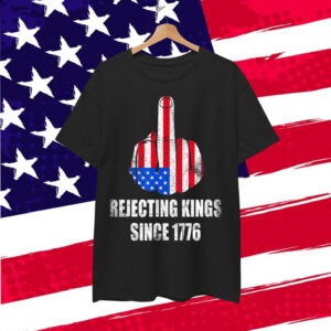 Rejecting Kings Since 1776 America Freedom Shirt