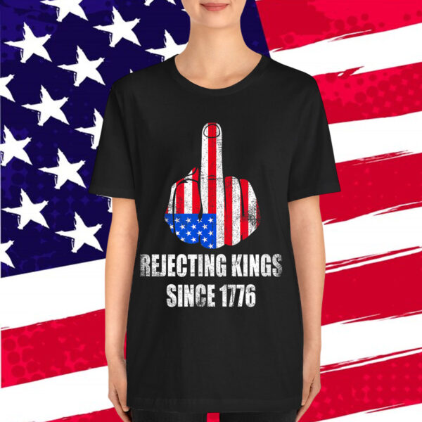 Rejecting Kings Since 1776 America Freedom Shirt