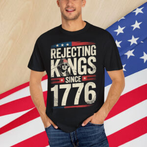 Rejecting Kings Since 1776 American Vintage Shirt