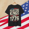Rejecting Kings Since 1776 American Vintage Shirt
