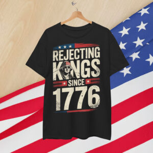 Rejecting Kings Since 1776 American Vintage Shirt
