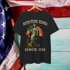 Rejecting Kings Since 1776 Liberty USA Shirt