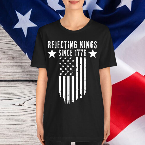 Rejecting Since 1776 No Kings America Shirt
