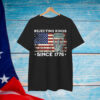 Rejecting Kings Since 1776 Patriotic Shirt