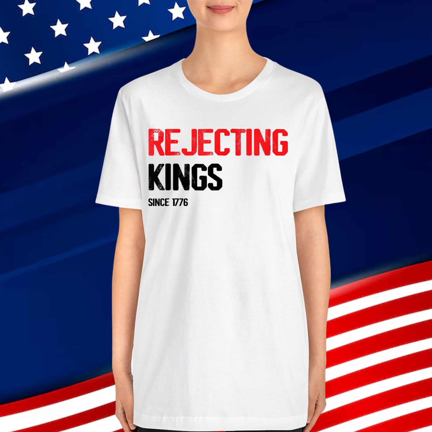 Rejecting Kings Since 1776 Patriotic Democracy Shirt