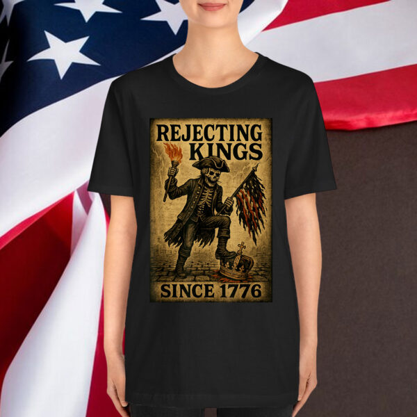 Rejecting Kings Since 1776 Patriotic Skeleton Shirt