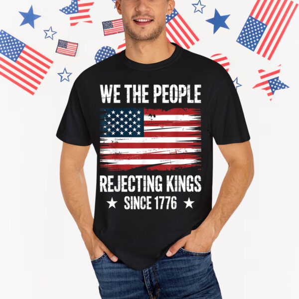 Rejecting Kings Since 1776 Patriotic USA Shirt