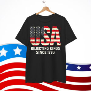 Rejecting Kings Since 1776 Patriotic USA Flag 4th Of July Shirt