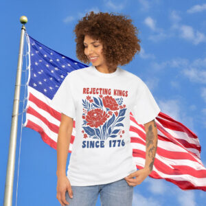 Rejecting Kings Since 1776 Shirt No Kings